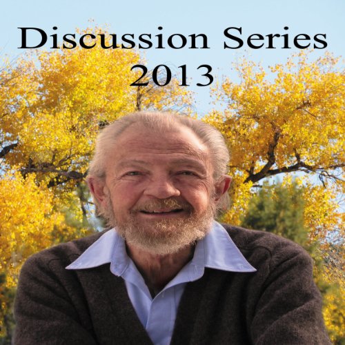 Discussion Series 2013 by David R. Hawkins MD