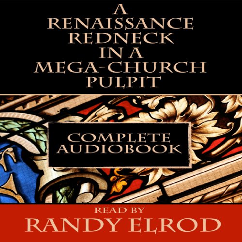 A Renaissance Redneck in a Mega-Church Pulpit by Randy Elrod