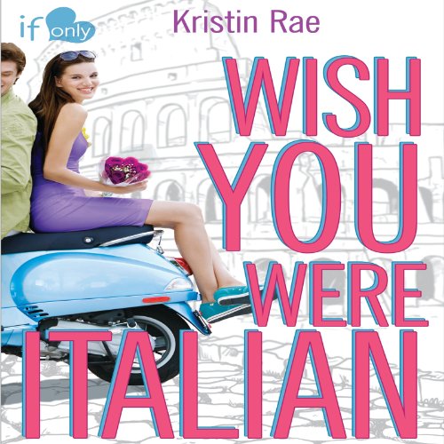 Wish You Were Italian by Kristin Rae