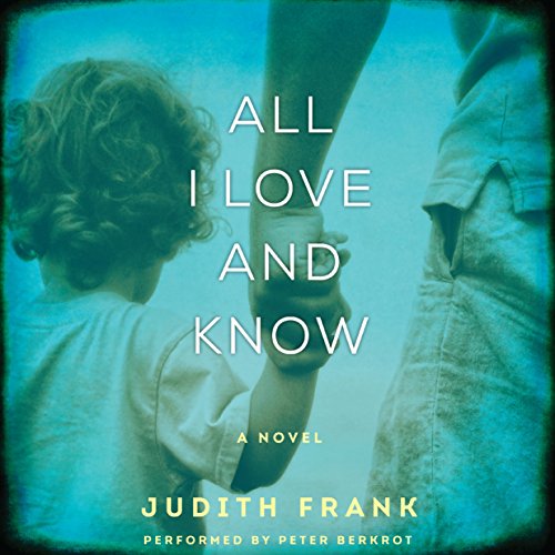 All I Love and Know by Judith Frank