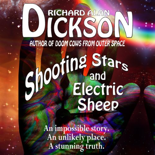 Shooting Stars and Electric Sheep by Richard Alan Dickson