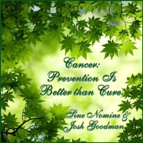Cancer: Prevention Is Better Than Cure