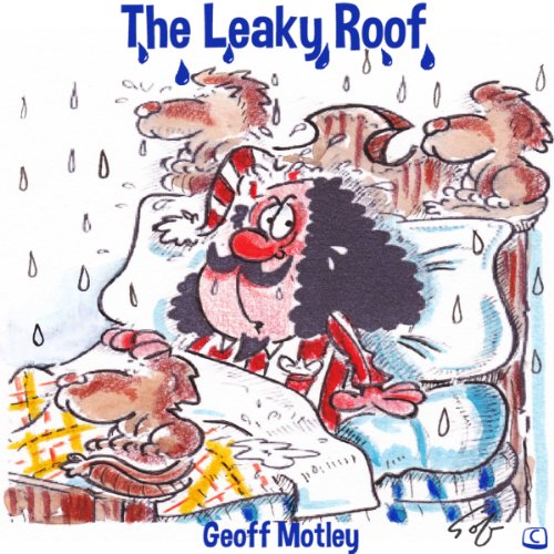 The Leaky Roof by Geoff Motley