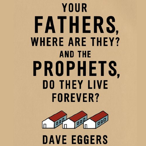Your Fathers, Where Are They? And the Prophets, Do They Live Forever?