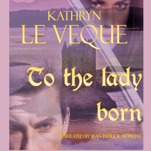 To the Lady Born by Kathryn Le Veque