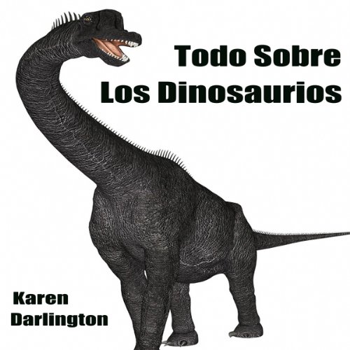 Todo Sobre Los Dinosaurios