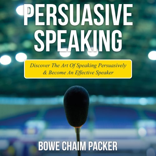 Persuasive Speaking by Bowe Chaim Packer