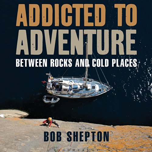 Addicted to Adventure by Bob Shepton