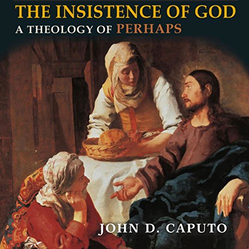 The Insistence of God by John D. Caputo