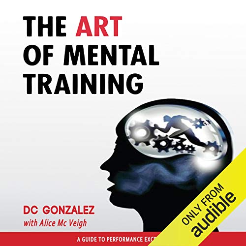 The Art of Mental Training by D. C. Gonzalez