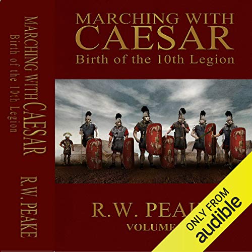 Marching with Caesar by R.W. Peake