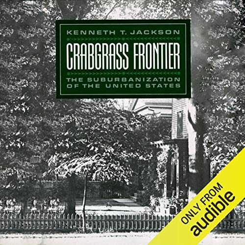 Crabgrass Frontier by Kenneth T. Jackson