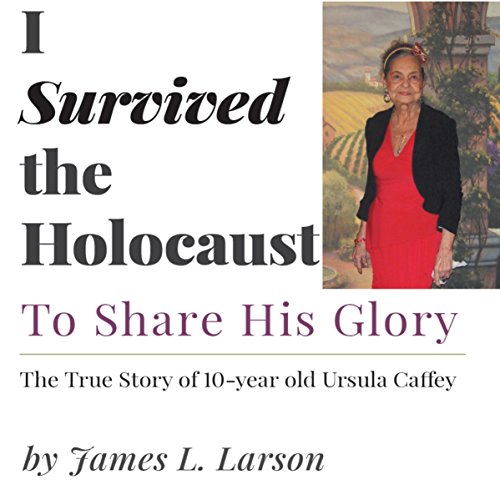 I Survived the Holocaust: by James L. Larson