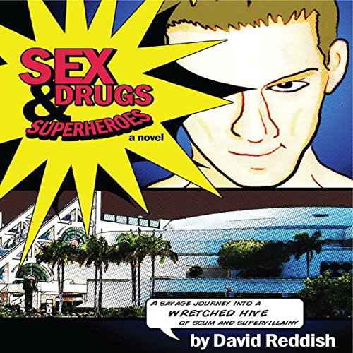 Sex, Drugs, & Superheroes by David Reddish
