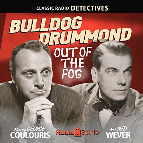 Bulldog Drummond: Out of the Fog by H. C. McNeile