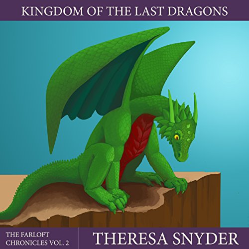 Kingdom of the Last Dragons by Theresa Snyder
