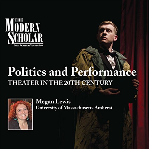 The Modern Scholar: Politics and Performance by Professor Megan Lewis