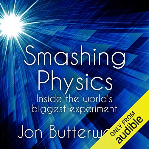 Smashing Physics by Jon Butterworth