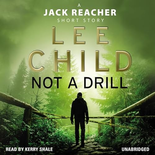 Not a Drill (A Jack Reacher short story) by Lee Child