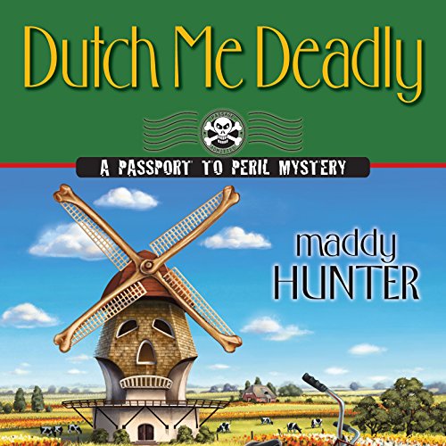 Dutch Me Deadly by Maddy Hunter