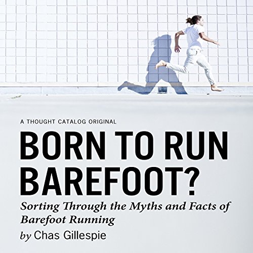 Born to Run Barefoot? by Chas Gillespie