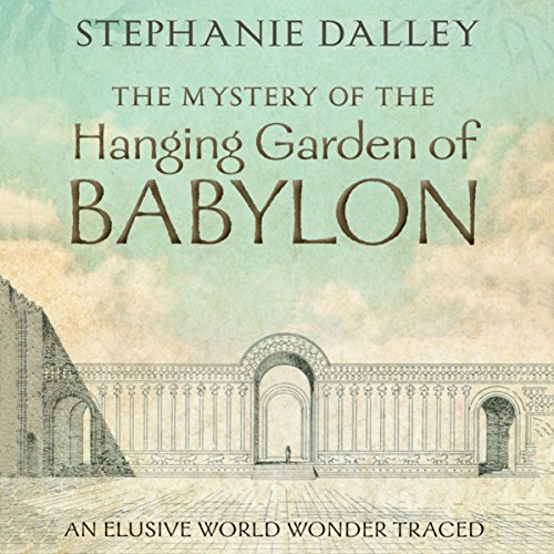 The Mystery of the Hanging Garden of Babylon