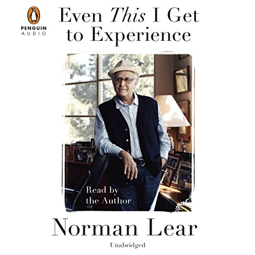 Even This I Get to Experience by Norman Lear