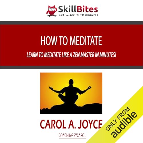 How to Meditate by Carol A. Joyce