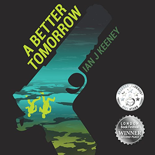 A Better Tomorrow by Ian J. Keeney
