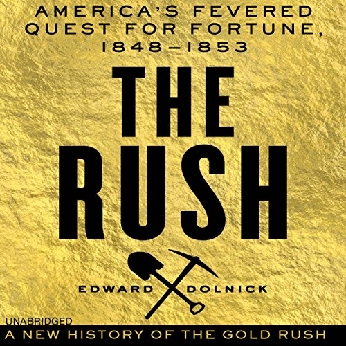 The Rush by Edward Dolnick