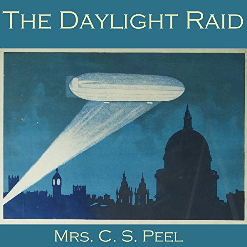 The Daylight Raid by Mrs. C. S. Peel
