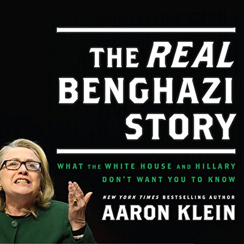 The REAL Benghazi Story by Aaron Klein