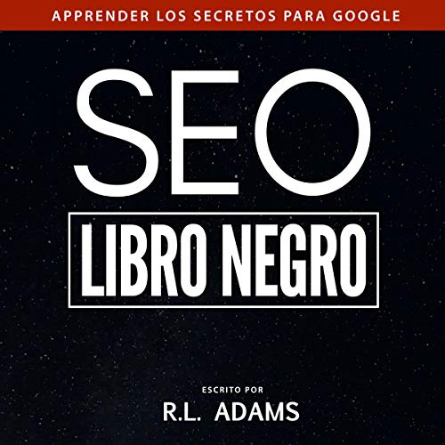 SEO Libro Negro: Una Guia Sobre la Optimizacion de Motores de Busqueda Secretos de la Industria