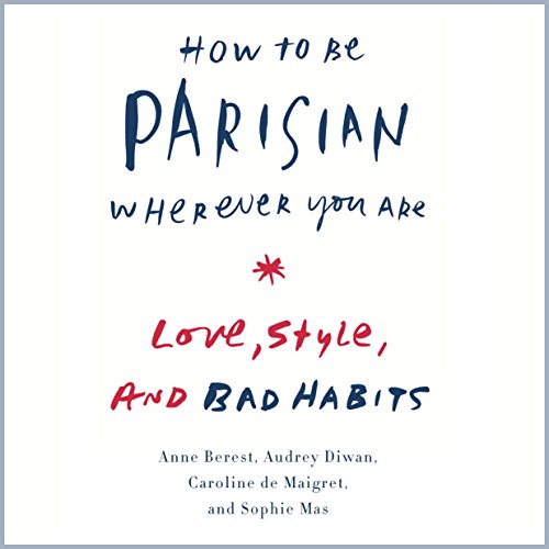 How to Be Parisian Wherever You Are