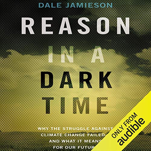 Reason in a Dark Time by Dale Jamieson