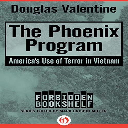 The Phoenix Program: America's Use of Terror in Vietnam