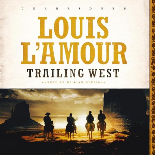 Trailing West by Louis L'Amour