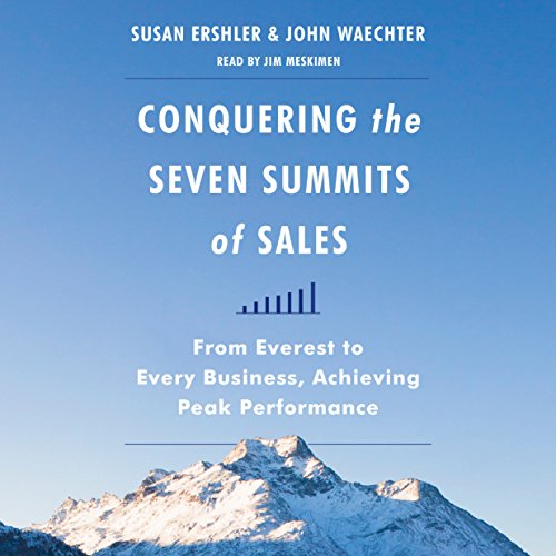 Conquering the Seven Summits of Sales by Susan Ershler