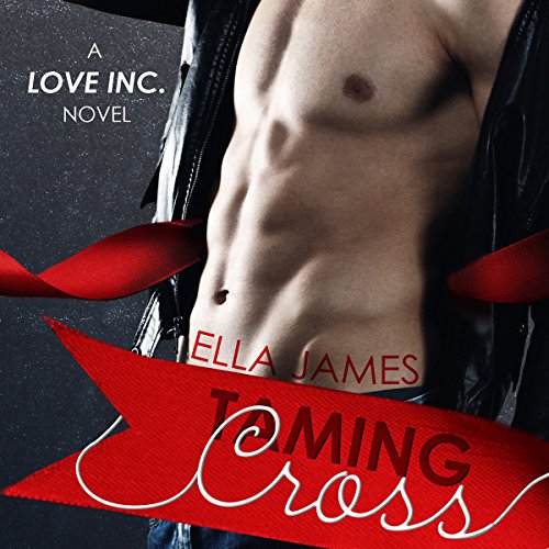 Taming Cross: A Love Inc. Novel
