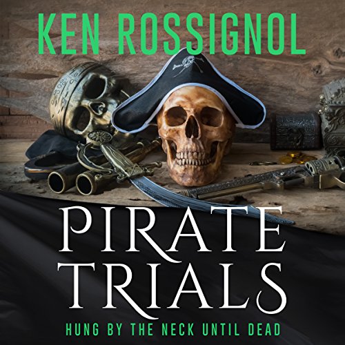 Pirate Trials: Hung by the Neck Until Dead