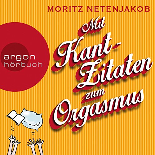 Mit Kant-Zitaten zum Orgasmus by Moritz Netenjakob