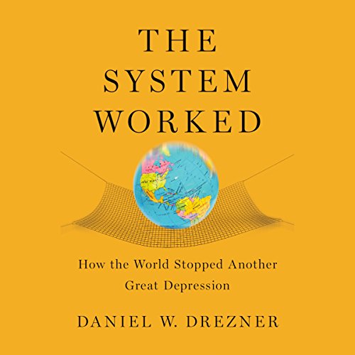 The System Worked by Daniel W. Drezner