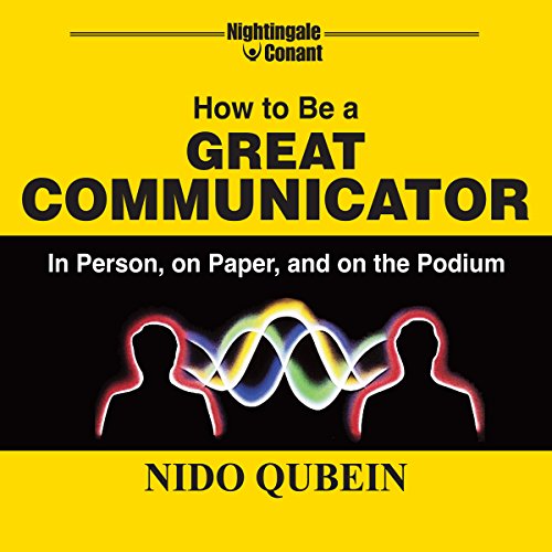 How to Be a Great Communicator by Nido Qubein