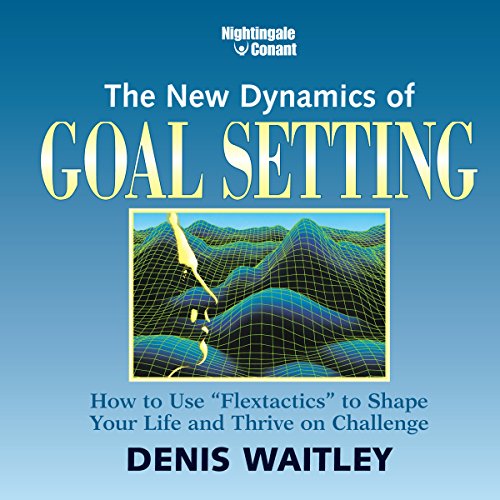 The New Dynamics of Goal Setting