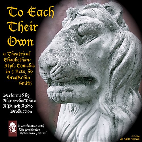 To Each Their Own: An Elizabethan-Style Comedie - 2nd Edition by GregRobin A. Smith