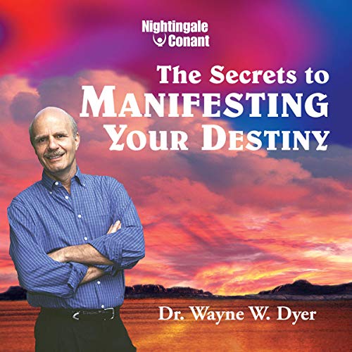 Secrets to Manifesting Your Destiny