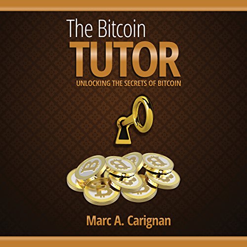 The Bitcoin Tutor by Marc A. Carignan