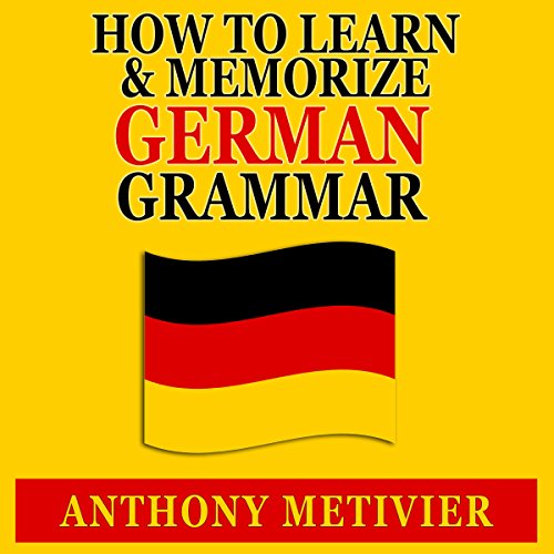 How to Learn and Memorize German Grammar