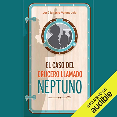 El Caso Del Crucero Llamado Neptuno by José Ignacio Valenzuela
