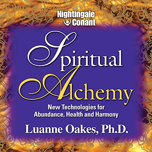 Spiritual Alchemy by Luanne Oakes Ph.D.